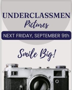Underclassmen Pictures Next Friday, September 9th